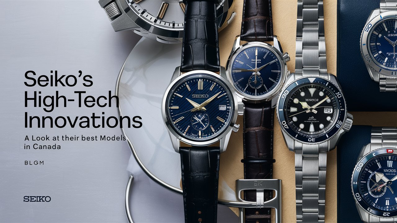 Seiko’s High-Tech Innovations: A Look at Their Best Models in Canada